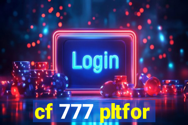 cf 777 pltfor